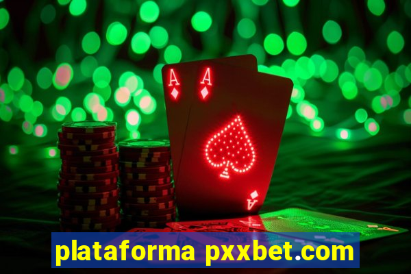 plataforma pxxbet.com